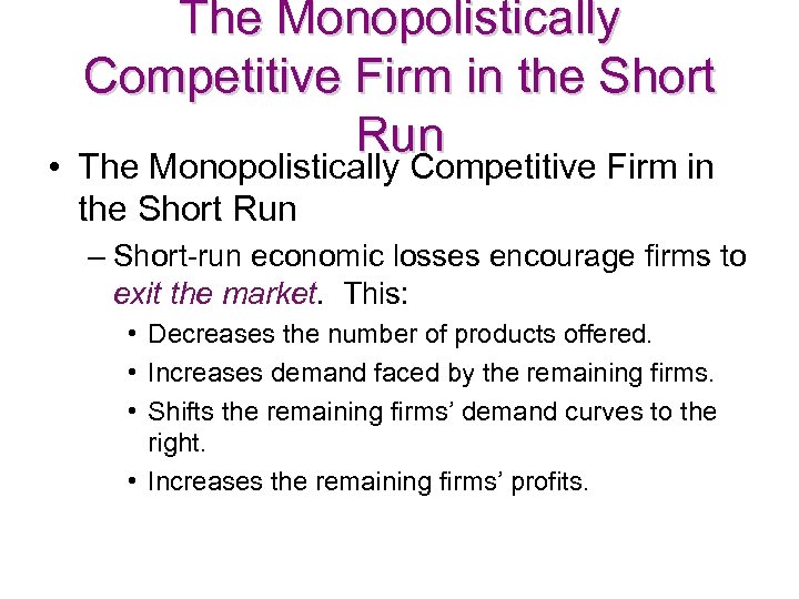 The Monopolistically Competitive Firm in the Short Run • The Monopolistically Competitive Firm in