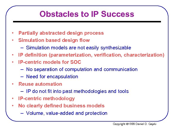 Obstacles to IP Success • Partially abstracted design process • Simulation based design flow