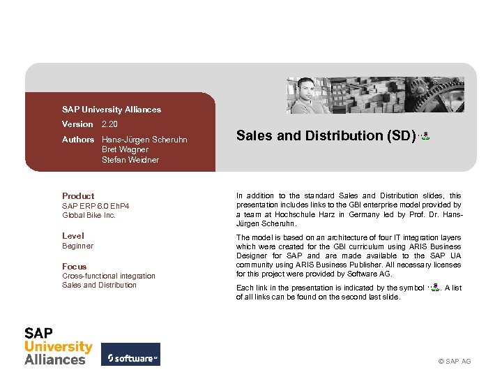 SAP University Alliances Version 2. 20 Authors Hans-Jürgen Scheruhn Bret Wagner Stefan Weidner Product