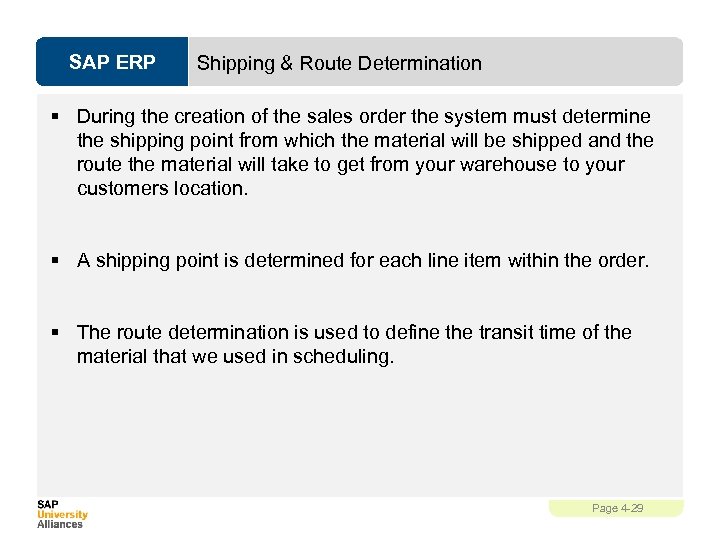 SAP ERP Shipping & Route Determination § During the creation of the sales order
