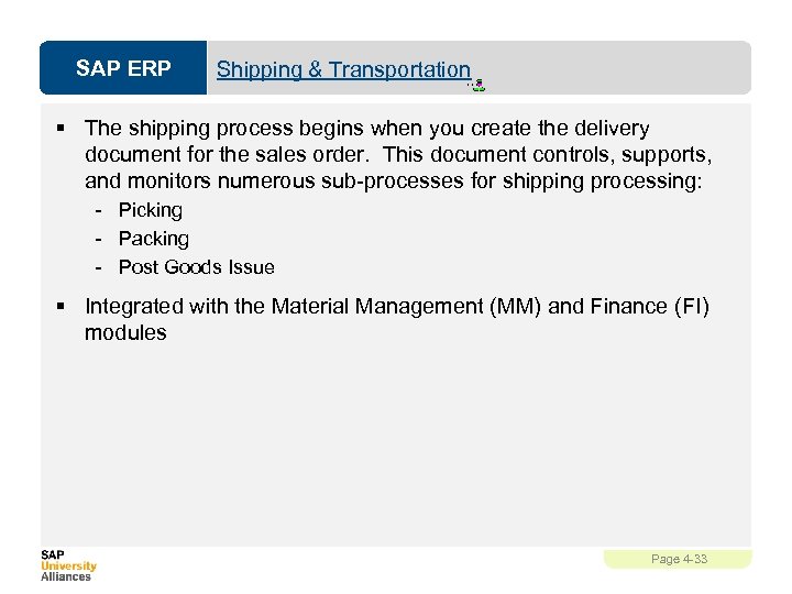 SAP ERP Shipping & Transportation § The shipping process begins when you create the