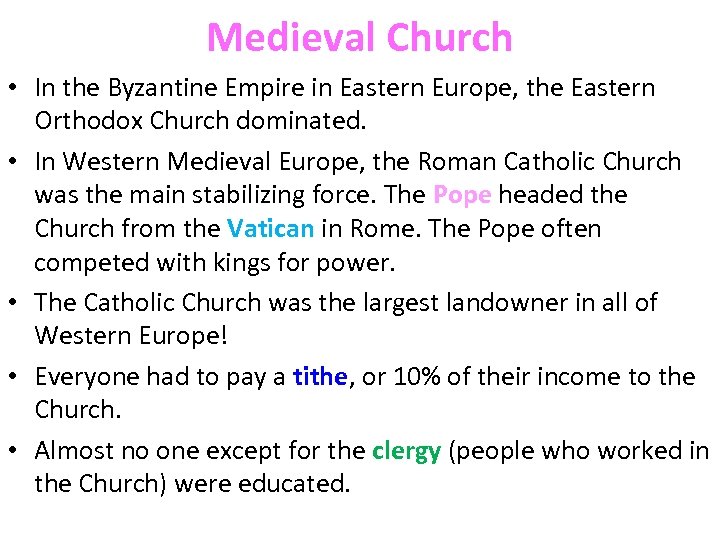 Medieval Church • In the Byzantine Empire in Eastern Europe, the Eastern Orthodox Church