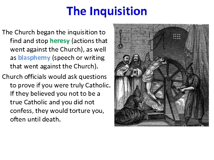 The Inquisition The Church began the inquisition to find and stop heresy (actions that