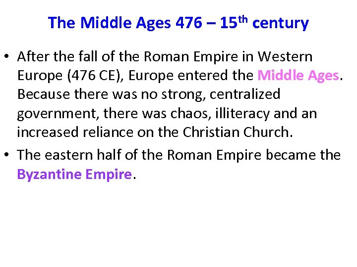 The Middle Ages 476 – 15 th century • After the fall of the
