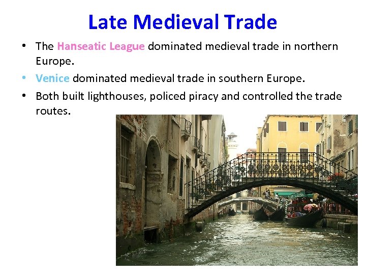 Late Medieval Trade • The Hanseatic League dominated medieval trade in northern Europe. •