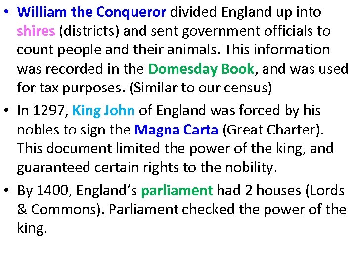  • William the Conqueror divided England up into shires (districts) and sent government