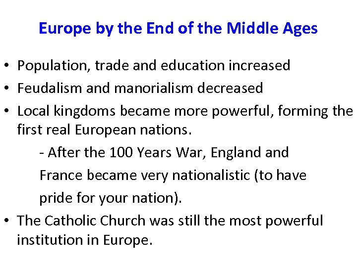 Europe by the End of the Middle Ages • Population, trade and education increased