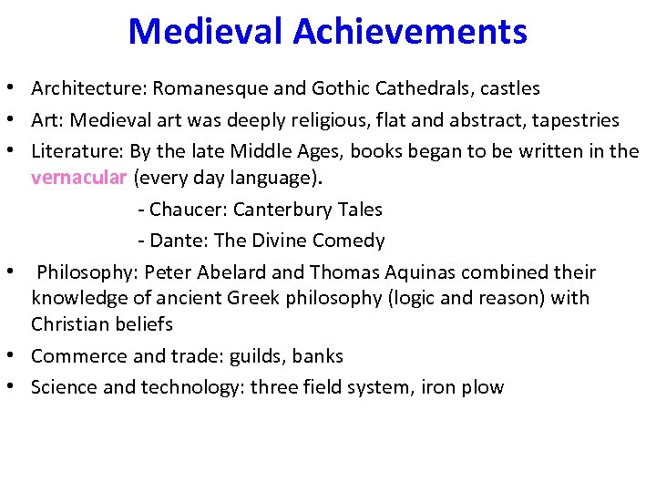 Medieval Achievements • Architecture: Romanesque and Gothic Cathedrals, castles • Art: Medieval art was