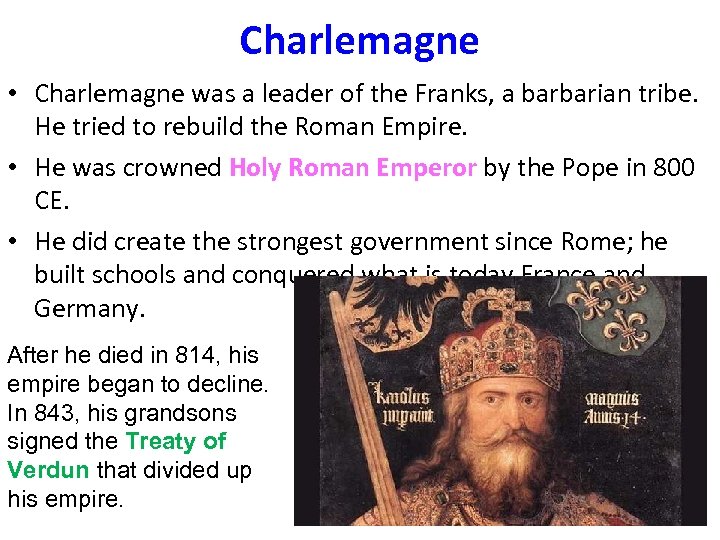 Charlemagne • Charlemagne was a leader of the Franks, a barbarian tribe. He tried