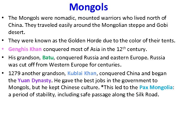 Mongols • The Mongols were nomadic, mounted warriors who lived north of China. They