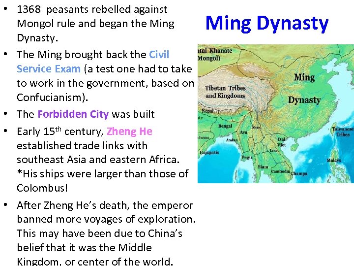  • 1368 peasants rebelled against Mongol rule and began the Ming Dynasty. •