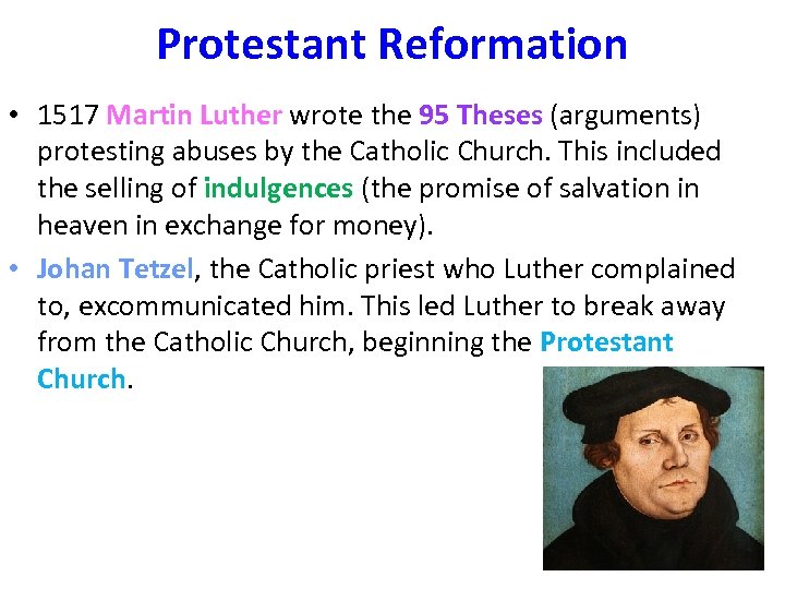 Protestant Reformation • 1517 Martin Luther wrote the 95 Theses (arguments) protesting abuses by