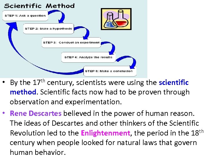  • By the 17 th century, scientists were using the scientific method. Scientific