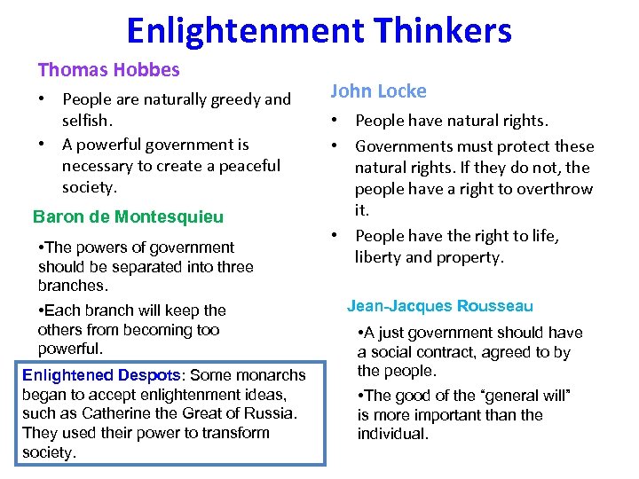 Enlightenment Thinkers Thomas Hobbes • People are naturally greedy and selfish. • A powerful