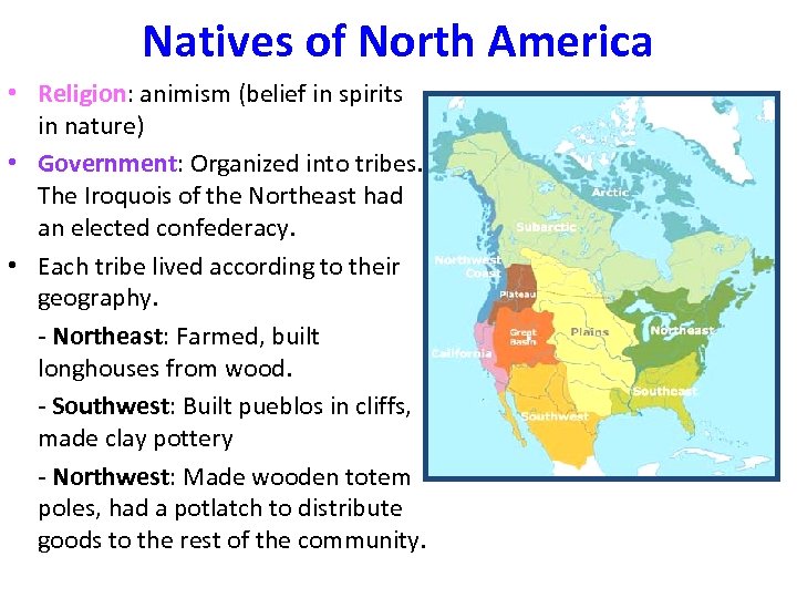 Natives of North America • Religion: animism (belief in spirits in nature) • Government: