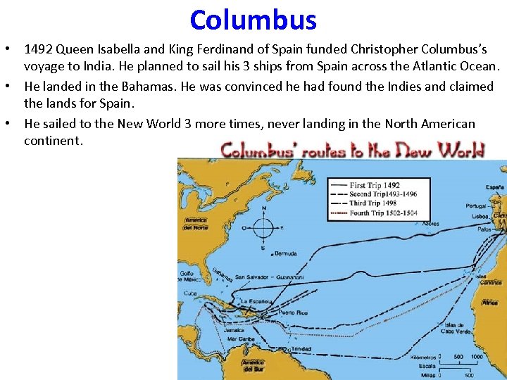 Columbus • 1492 Queen Isabella and King Ferdinand of Spain funded Christopher Columbus’s voyage