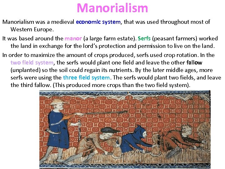 Manorialism was a medieval economic system, that was used throughout most of Western Europe.