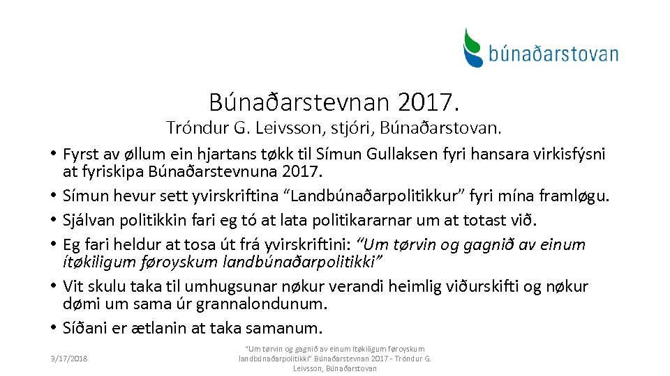 Búnaðarstevnan 2017. Tróndur G. Leivsson, stjóri, Búnaðarstovan. • Fyrst av øllum ein hjartans tøkk