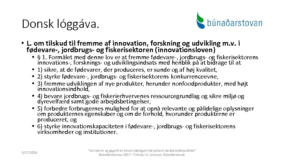 Donsk lóggáva. • L. om tilskud til fremme af innovation, forskning og udvikling m.