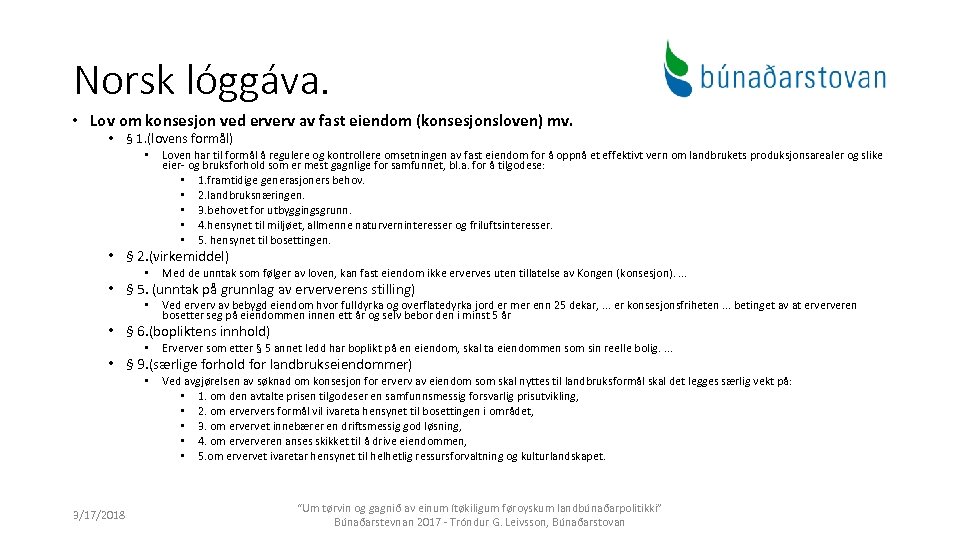Norsk lóggáva. • Lov om konsesjon ved erverv av fast eiendom (konsesjonsloven) mv. •