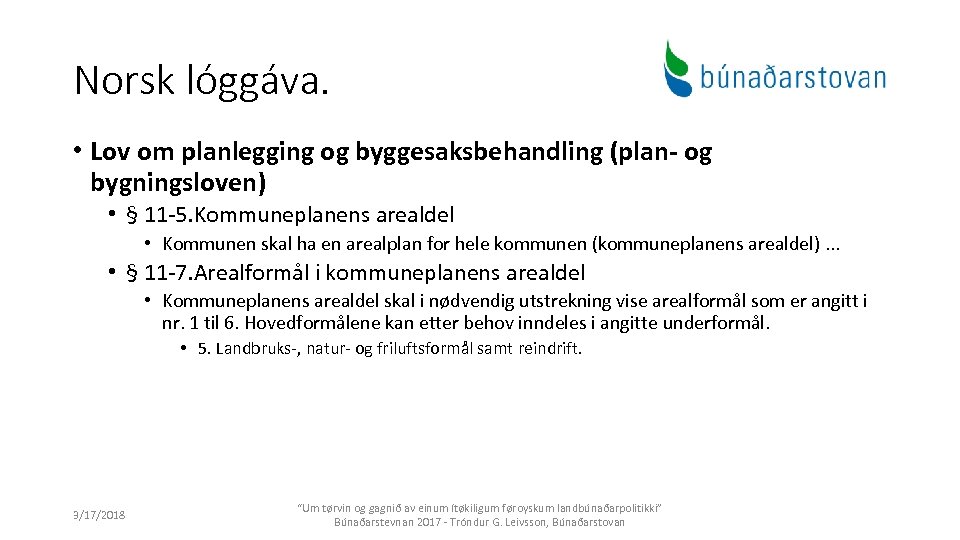Norsk lóggáva. • Lov om planlegging og byggesaksbehandling (plan- og bygningsloven) • § 11