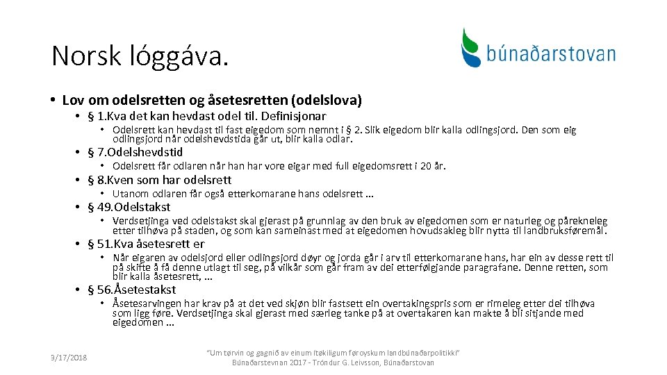 Norsk lóggáva. • Lov om odelsretten og åsetesretten (odelslova) • § 1. Kva det