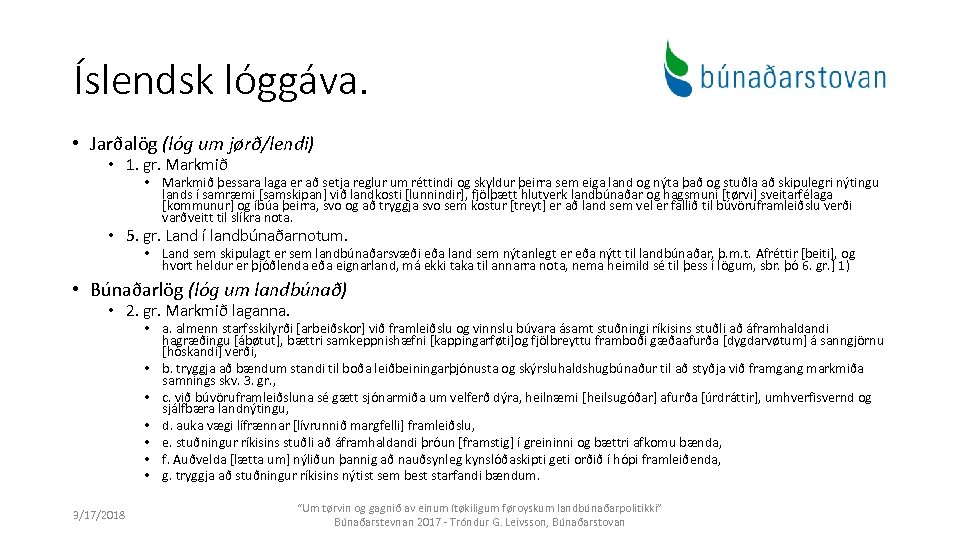 Íslendsk lóggáva. • Jarðalög (lóg um jørð/lendi) • 1. gr. Markmið • Markmið þessara