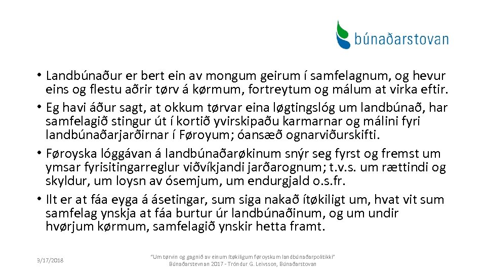  • Landbúnaður er bert ein av mongum geirum í samfelagnum, og hevur eins