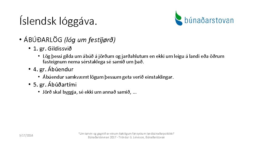 Íslendsk lóggáva. • ÁBÚÐARLÖG (lóg um festijørð) • 1. gr. Gildissvið • Lög þessi