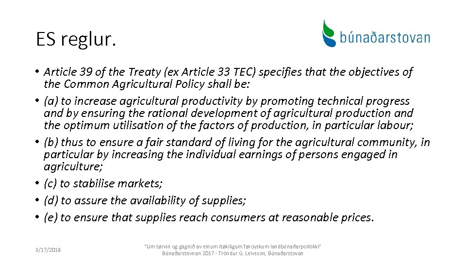 ES reglur. • Article 39 of the Treaty (ex Article 33 TEC) specifies that