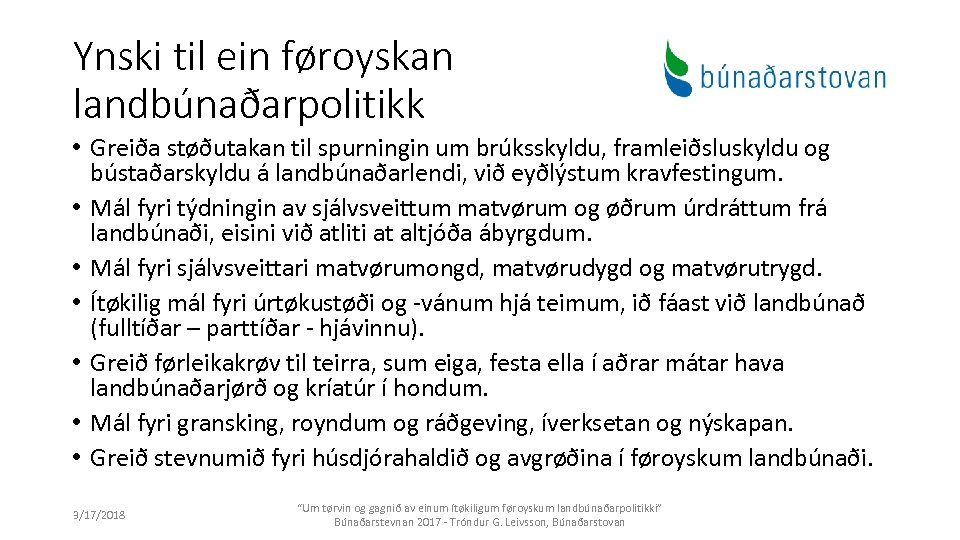Ynski til ein føroyskan landbúnaðarpolitikk • Greiða støðutakan til spurningin um brúksskyldu, framleiðsluskyldu og