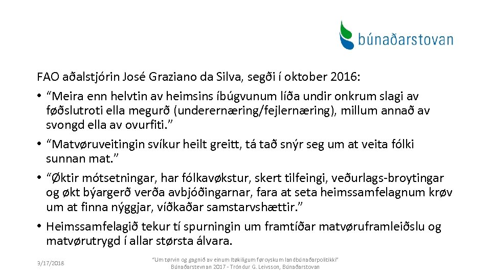 FAO aðalstjórin José Graziano da Silva, segði í oktober 2016: • “Meira enn helvtin