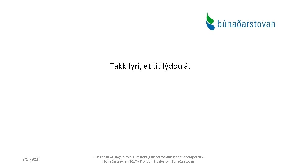 Takk fyri, at tit lýddu á. 3/17/2018 “Um tørvin og gagnið av einum ítøkiligum