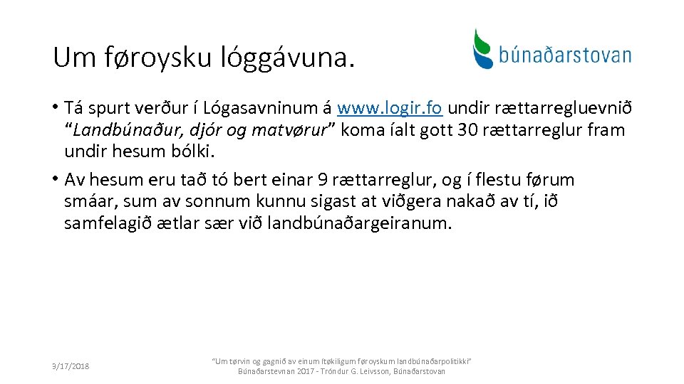 Um føroysku lóggávuna. • Tá spurt verður í Lógasavninum á www. logir. fo undir