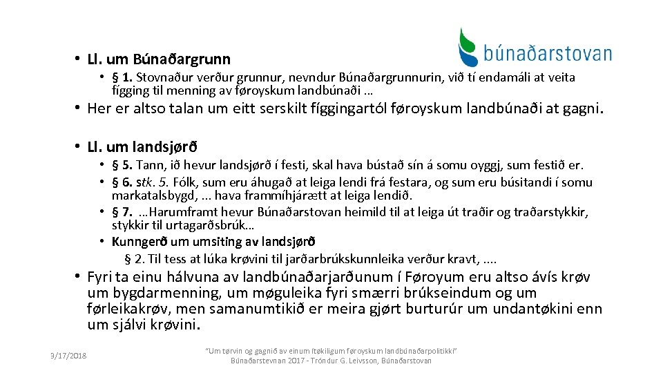  • Ll. um Búnaðargrunn • § 1. Stovnaður verður grunnur, nevndur Búnaðargrunnurin, við
