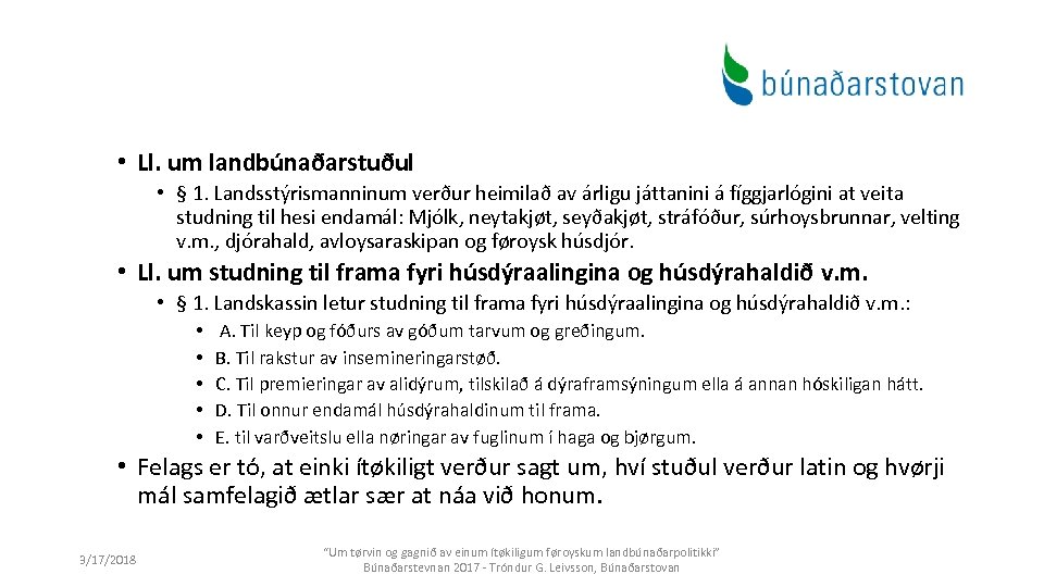  • Ll. um landbúnaðarstuðul • § 1. Landsstýrismanninum verður heimilað av árligu játtanini