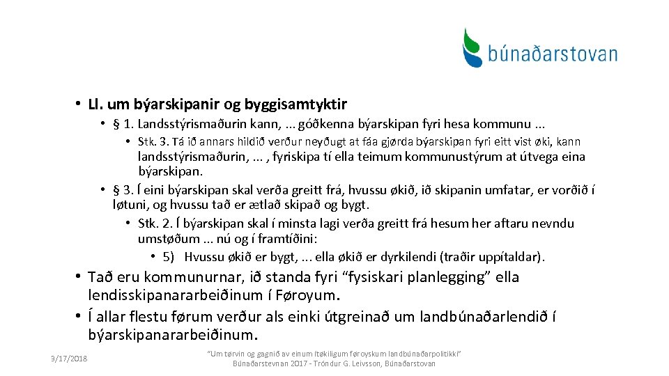  • Ll. um býarskipanir og byggisamtyktir • § 1. Landsstýrismaðurin kann, . .