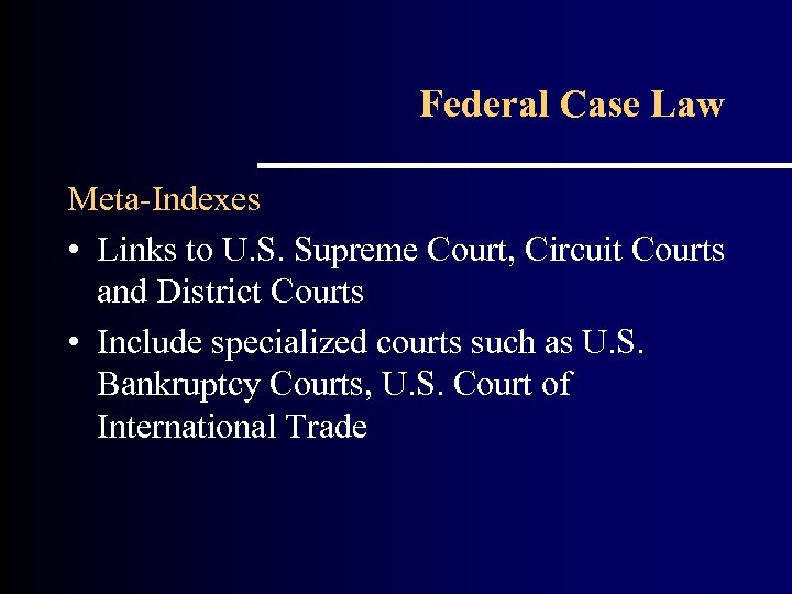 Federal Case Law Meta-Indexes • Links to U. S. Supreme Court, Circuit Courts and