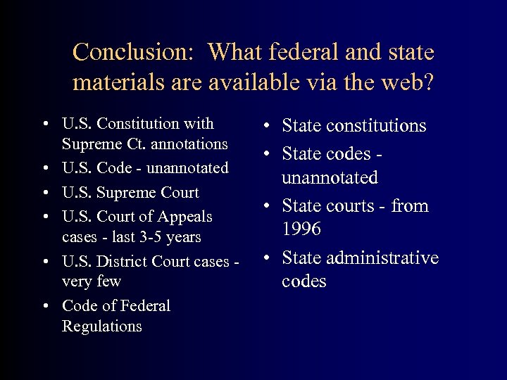 Conclusion: What federal and state materials are available via the web? • U. S.