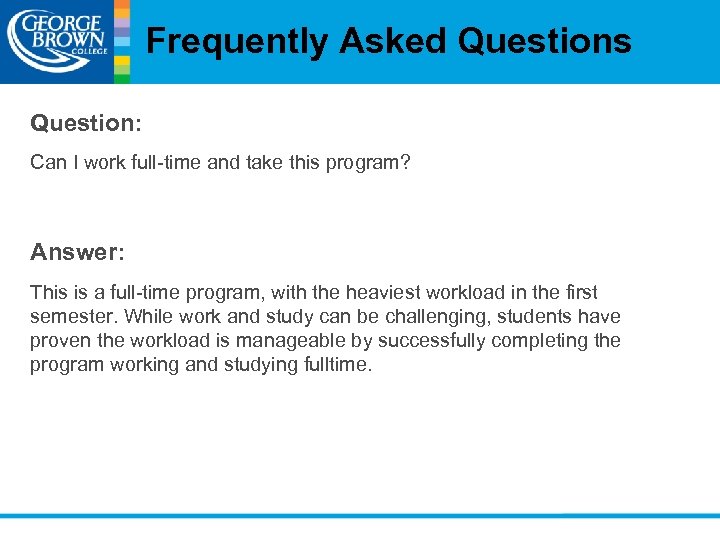 Frequently Asked Questions Question: Can I work full-time and take this program? Answer: This