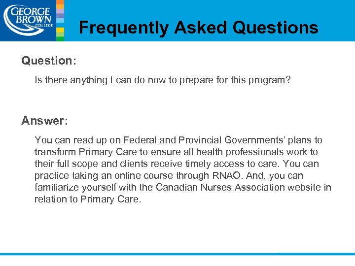 Frequently Asked Questions Question: Is there anything I can do now to prepare for
