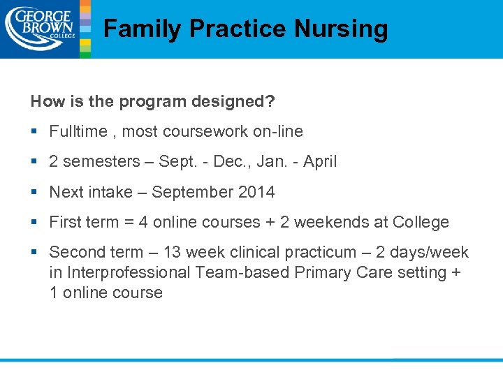 Family Practice Nursing How is the program designed? § Fulltime , most coursework on-line