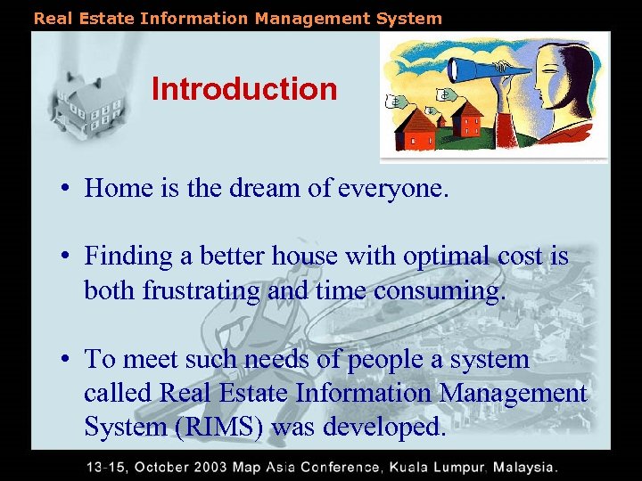 Real Estate Information Management System Introduction • Home is the dream of everyone. •