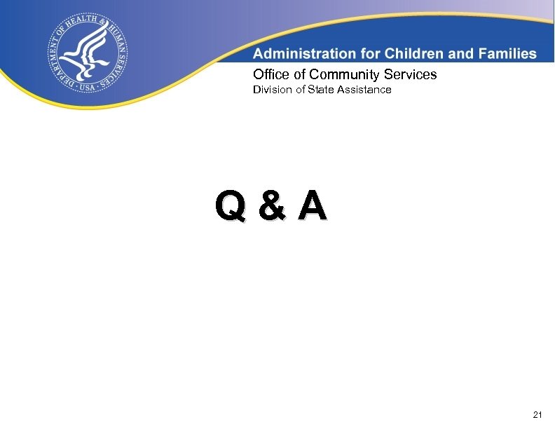 Office of Community Services Division of State Assistance Q&A 21 