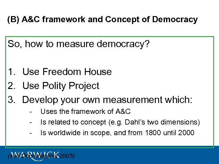 (B) A&C framework and Concept of Democracy So, how to measure democracy? 1. Use