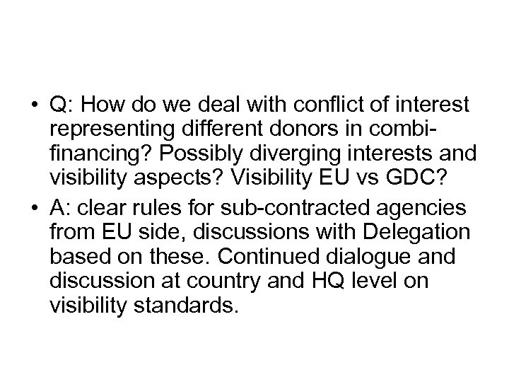  • Q: How do we deal with conflict of interest representing different donors