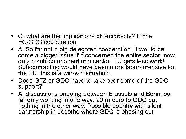  • Q: what are the implications of reciprocity? In the EC/GDC cooperation •