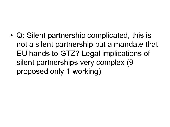  • Q: Silent partnership complicated, this is not a silent partnership but a