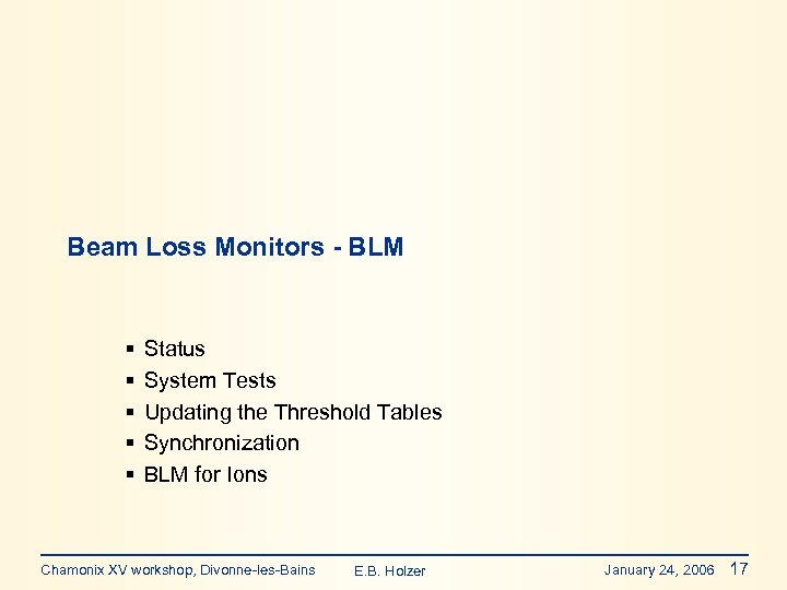 Beam Loss Monitors - BLM § § § Status System Tests Updating the Threshold