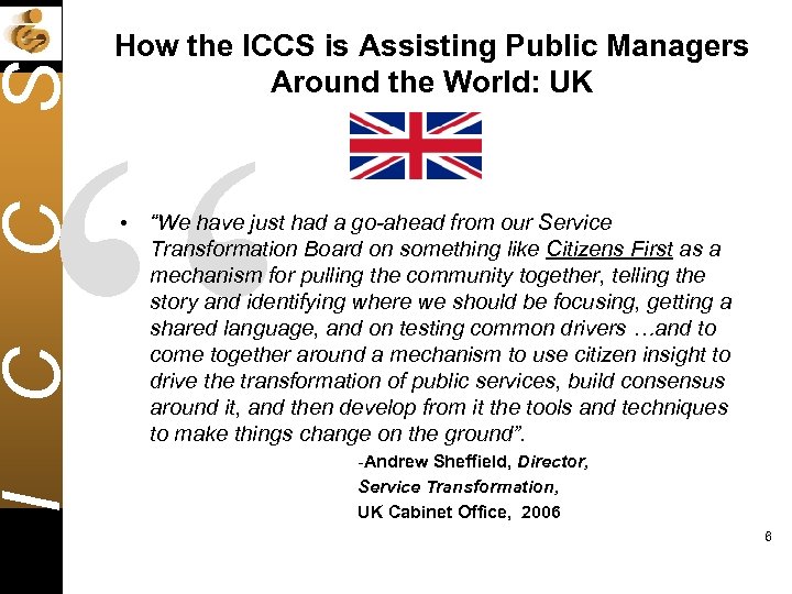 How the ICCS is Assisting Public Managers Around the World: UK I C C